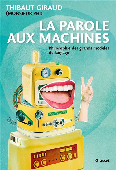 "La parole aux machines" le livre sur l'IA de Thibaud Giraud, philosophe